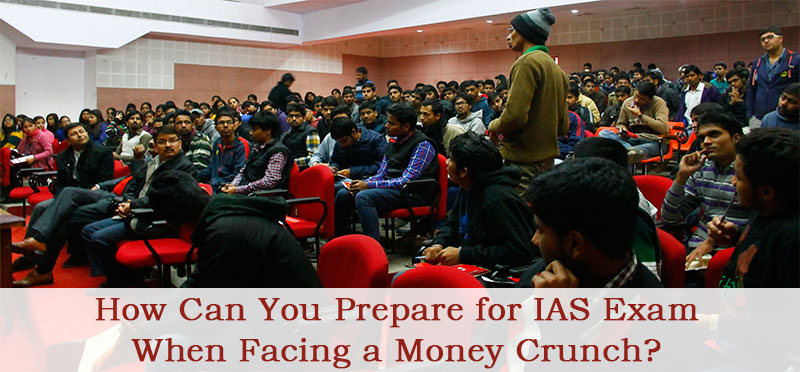 How Can You Prepare for IAS Exam When Facing a Money Crunch?