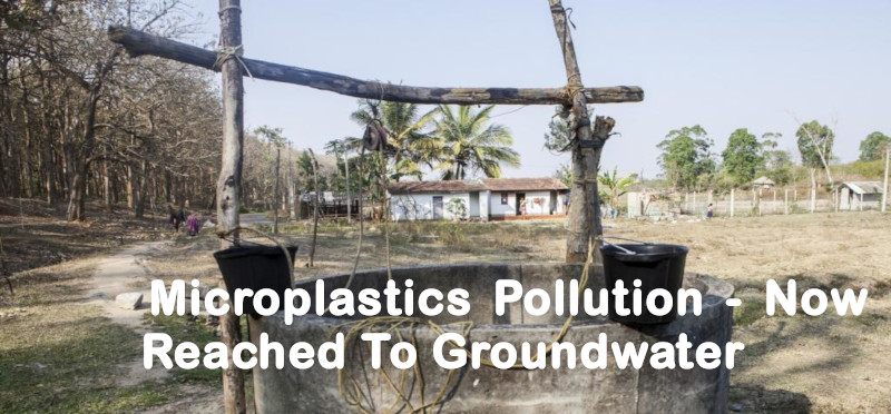 Micro Plastics Pollution - Now Reached To Groundwater Level